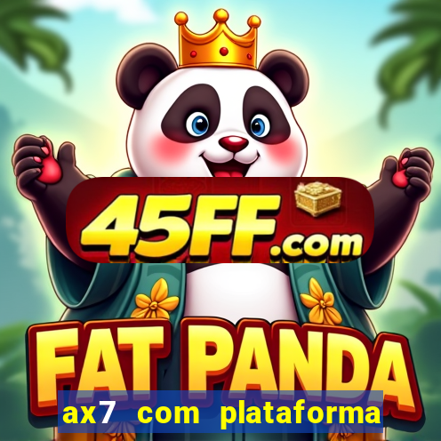 ax7 com plataforma de jogos